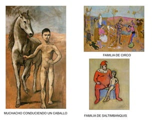 MUCHACHO CONDUCIENDO UN CABALLO
FAMILIA DE CIRCO
FAMILIA DE SALTIMBANQUIS
 