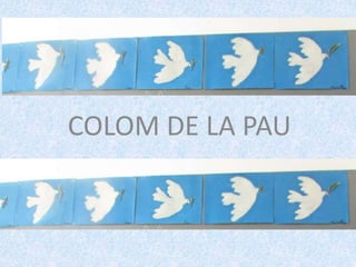 COLOM DE LA PAU
COLOM DE LA PAU
 