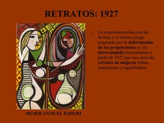 MUJER ANTE EL ESPEJO La experimentación con las formas y el intenso juego originado por la  deformación de las proporciones  se vio  interrumpido  bruscamente a partir de 1927 por una serie de  retratos de mujeres  rubias, armoniosos y equilibrados. RETRATOS: 1927 