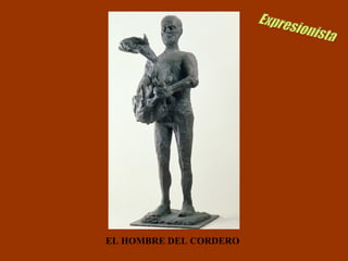 EL HOMBRE DEL CORDERO Expresionista 