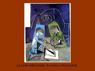 CLAUDE DIBUJANDO,  PALOMA Y FRANÇOISE 