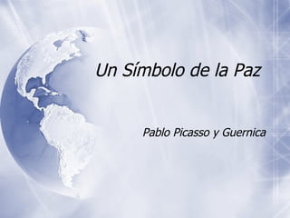 Pablo Picasso y Guernica Un S ímbolo de la Paz  