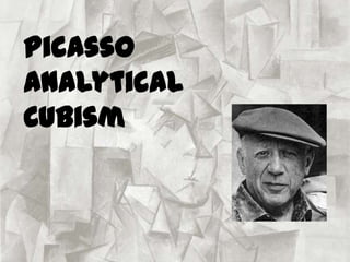 Picasso
Analytical
Cubism
 