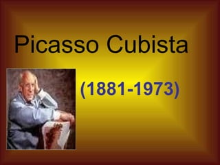 Picasso Cubista (1881-1973) 