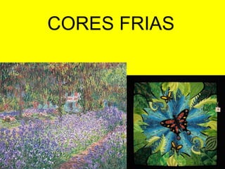 CORES FRIAS 