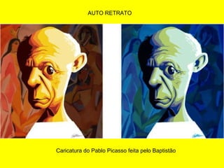 AUTO RETRATO Caricatura do Pablo Picasso feita pelo Baptistão  