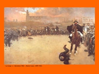 «La Carga» o « Barcelona 1902» , Ramon Casas  (1899-1903) 