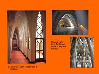 Second floor from The convent of Teresianas Mansard from Casa Batlló and inside of Sagrada Familia 