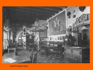 Inside Els Quatre Gats. 