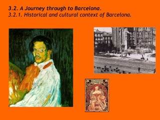 3.2. A Journey through to Barcelona.  3.2.1. Historical and cultural context of Barcelona.  