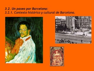 3.2. Un paseo por Barcelona:  3.2.1. Contexto histórico y cultural de Barcelona. 
