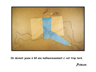 On devient jeune à 60 ans malheureusement c’ est trop tard.
 