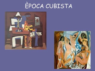 ÈPOCA CUBISTA
 