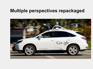 Multiple perspectives repackaged
 