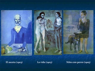 El asceta (1903) La vida (1903) Niño con perro (1905) 