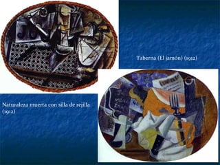 Naturaleza muerta con silla de rejilla (1912) Taberna (El jamón) (1912) 