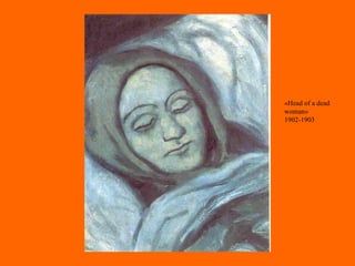 «Head of a dead woman» 1902-1903 
