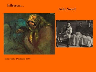 Influences… Isidre Nonell, «Desolation» 1905  Isidre Nonell 