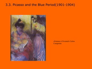 3.3. Picasso and the Blue Period(1901-1904) «Femmes à l'éventail» Carlos Casagemas 