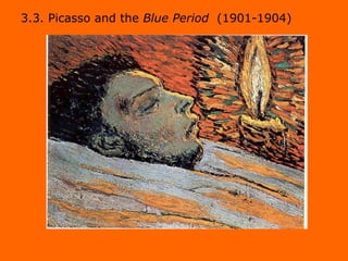 3.3. Picasso and the  Blue Period   (1901-1904) 