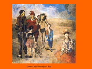 « Familia de saltimbanquis» 1905 
