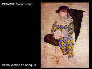 PICASSO Selectividad
Pablo vestido de arlequín
 