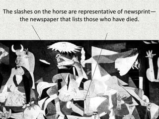 The slashes on the horse are representative of newsprint—
the newspaper that lists those who have died.
 