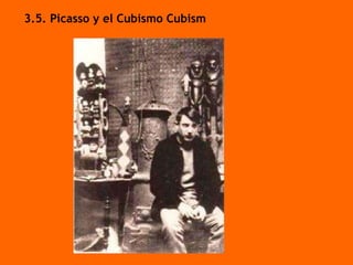 3.5.  Picasso y el Cubismo Cubism 