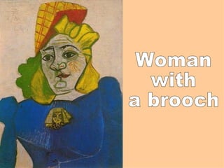 Woman with  a brooch 