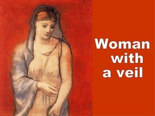 Woman  with  a veil 