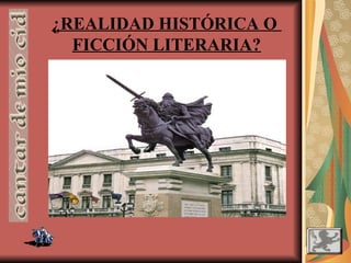 ¿REALIDAD HISTÓRICA O
FICCIÓN LITERARIA?
 