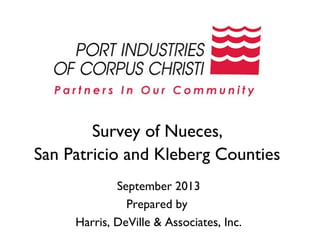 Survey of Nueces,
San Patricio and Kleberg Counties
September 2013
Prepared by
Harris, DeVille & Associates, Inc.

 