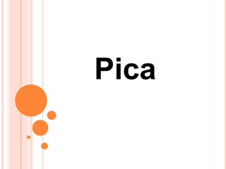 Pica
 