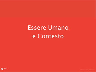 Essere Umano
 e Contesto
 