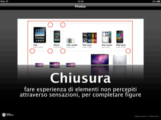 Chiusura
  fare esperienza di elementi non percepiti
attraverso sensazioni, per completare figure
 