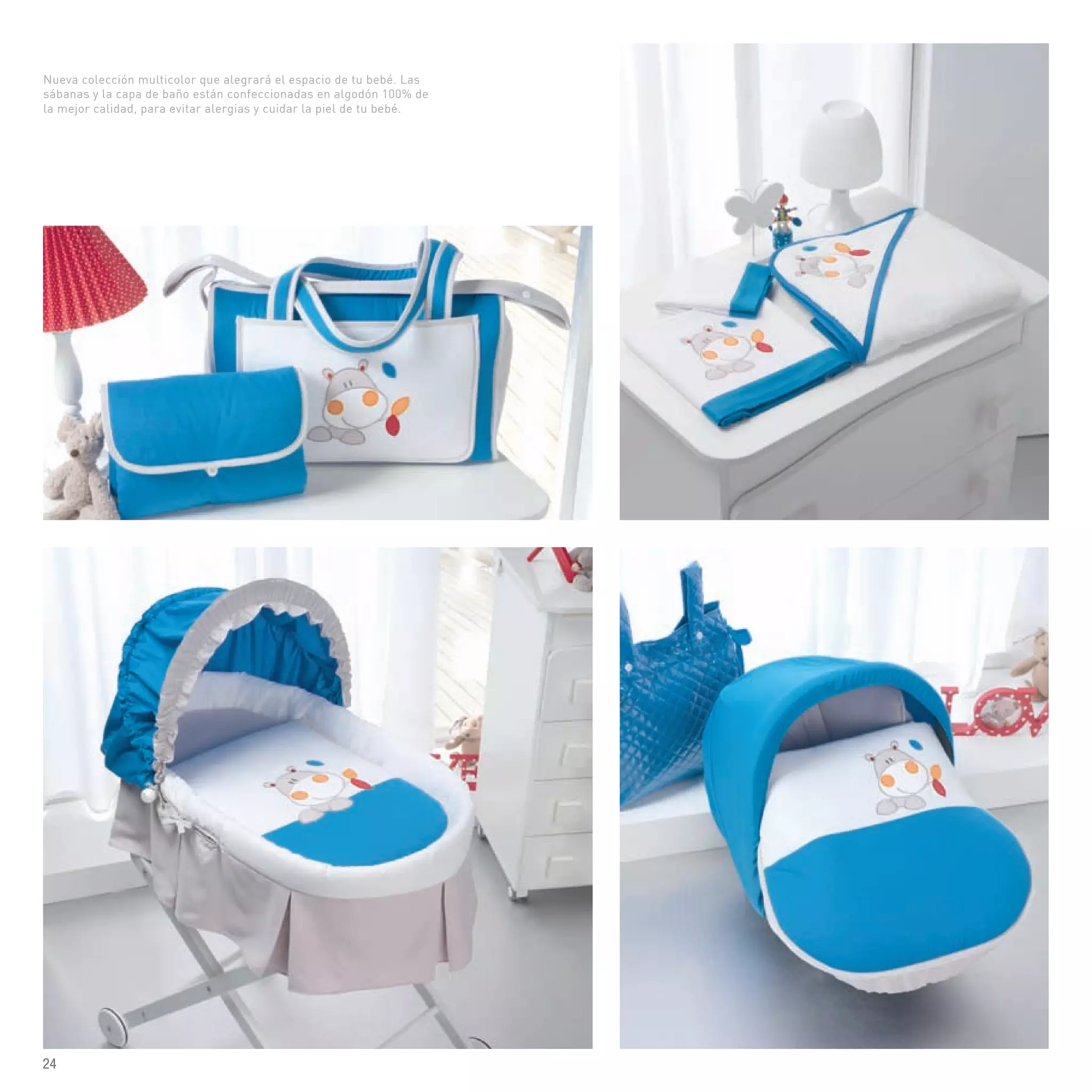 Nueva colección multicolor que alegrará el espacio de tu bebé. Las
sábanas y la capa de baño están confeccionadas en algodón 100% de
la mejor calidad, para evitar alergias y cuidar la piel de tu bebé.
24
 