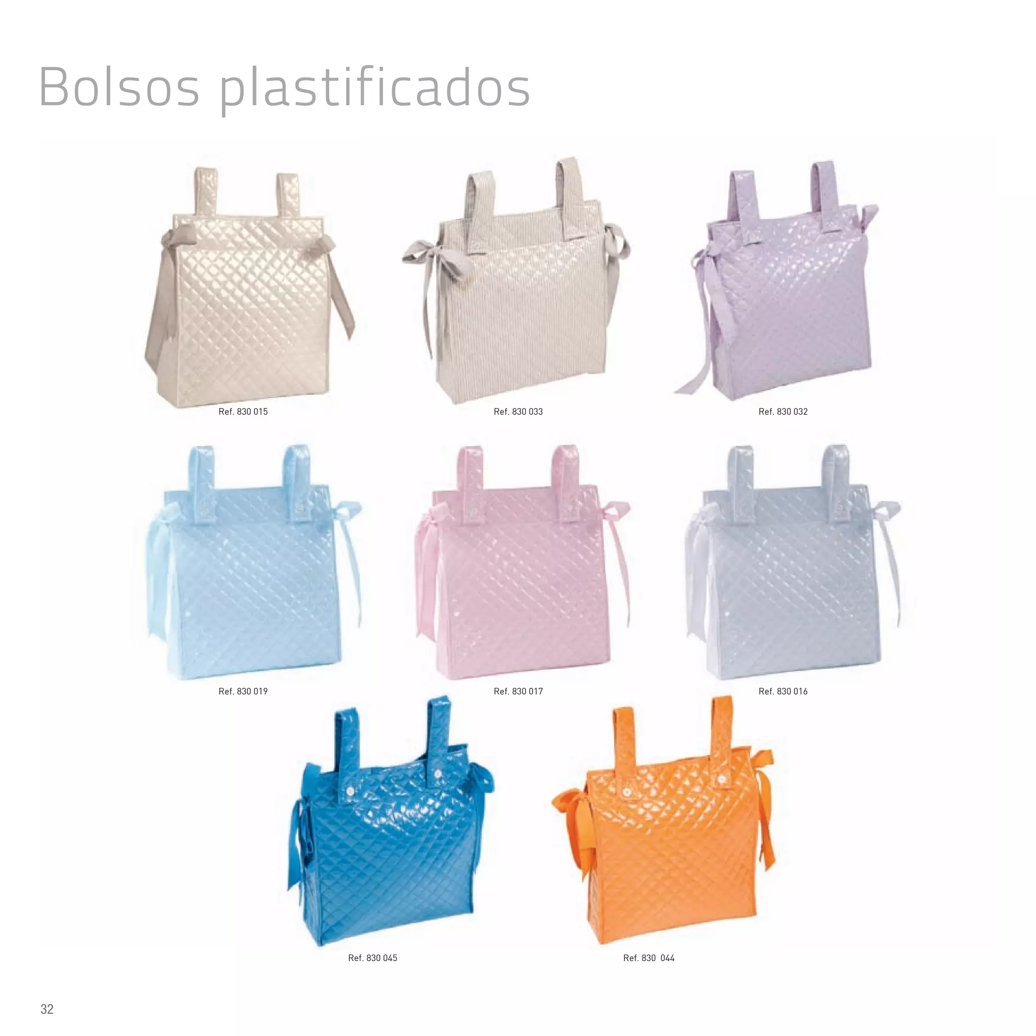 Bolsos plastificados
Ref. 830 015
Ref. 830 019
Ref. 830 045
Ref. 830 033
Ref. 830 017
Ref. 830 044
Ref. 830 032
Ref. 830 016
32
 
