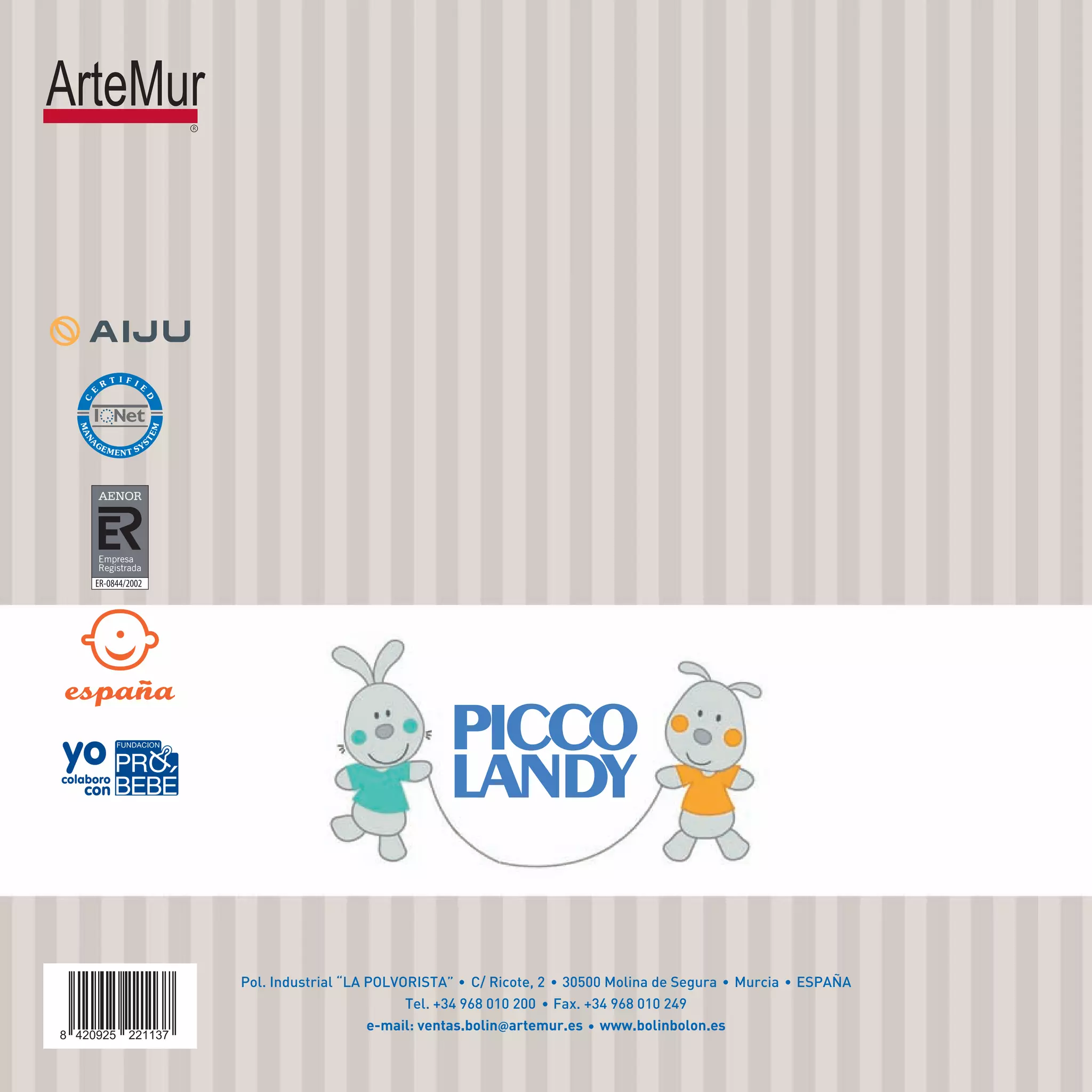 ER-0844/2002
Pol. Industrial “LA POLVORISTA” C/ Ricote, 2 30500 Molina de Segura Murcia ESPAÑA
Tel. +34 968 010 200 Fax. +34 968 010 249
e-mail: ventas.bolin@artemur.es www.bolinbolon.es
 