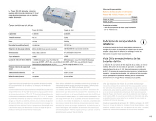 49
Indicación de la capacidad de
la batería:
En todas las baterías de Piccoli GreenMotors indicamos la
energía útil, es decir, la capacidad de la batería que se puede
emplear a largo plazo sin dañarla. Sin embargo, el resto de
fabricantes no suelen hacerestadistinción.
Vida útil y envejecimiento de las
baterías delitio:
La vida útil de una batería de litio depende de su edad y, en menor
medida, del número de los ciclos de operación. La pérdida de
capacidad anual es de un 2 - 4 % % a una temperatura ambiente
de 25 °C. El proceso de envejecimiento se acelera si la batería está
expuesta a temperaturas elevadas. Las baterías de litio se pueden
utilizar a temperatura ambiente elevada, pero es conveniente
almacenarlas en un lugar fresco siempre que sea posible.
i
La Power 26-104 alimenta todos los
equipos eléctricos de a bordo de 24 V, así
como de otras tensiones con un transfor-
mador detensión.
¿Qué intervalos de temperatura se pueden alcanzar durante
el funcionamiento de la batería, la recarga y el almacena-
miento?
Cuando labateríaestá en funcionamientolatemperaturapuede estar
comprendidaentre-20 °C y +60 °C;durantelacargase pueden alcan-
zar temperaturasde entre0 °C y +55 °C.Durante el almacenamiento,
el intervalo de temperatura permitido esde -30 °C y+ 55 °C, aunque
es preferible almacenar las baterías a temperatura ambiente para
alargar su vida útil. Las baterías cuentan con un sistema de gestión
de baterías (BMS) que, durante el funcionamiento y la recarga, las
protege de forma adicional frente a temperaturas demasiado altas
o demasiado bajas y las desconecta si existe el riesgo de que se
produzcan daños por temperaturas inadecuadas.
Solo utilizo la batería en contadas ocasiones y la tengo al-
macenada durante largos periodos de tiempo. ¿Afecta esto
a la batería Power 48-5000 y la Power 26-104?
Los modelos actuales cuentan con una función automática de
desconexión que desconecta los componentes electrónicos de la
batería cuando esta no se haya utilizado durante más de 48 horas
de forma que la batería pasa a un modo inactivo prolongado. Con
una carga mínima del 30 %, es posible almacenar la batería hasta
un año en este modo. No obstante, es necesario comprobarcada
dos meses el estado de las baterías almacenadas durante largos
periodos de tiempo y recargar rápidamente las baterías que se
hayan descargado por completo. No almacene una batería que
esté descargada sin haberla cargado antes ya que esta acción es
perjudicial para cualquier tipo de batería.
¿Por qué disponen las Power de un límite de descarga?
Una de las ventajas de las baterías de litio es que pueden suminis-
trar corrientes muy elevadas. La desventaja es que, en caso de un
cortocircuito, estas baterías pueden ocasionar daños considerables
si no se corta la corriente de cortocircuito. En el caso de nuestras
baterías Power, esta función esencial de protección está integrada
en el sistema BMS. Si se precisan corrientes de intensidad más alta,
es posible conectar varias baterías en paralelo. De este modo, se
multiplica el límite de descarga.
¿Cuál es la garantía de la Power 48 - 5000 y la Power 26-104?
Como en el caso de todos los modelos Piccoli Green Motors, este
producto también cuenta con una garantía de dos años contados
a partir de la fecha de la compra si se usa con fines privados.
Power26-104
2.685Wh
25,9V
24,3kg
110Wh/kg
180 A (4.500 W a la tensión nominal)
577,5 x 218,5 x 253,5 mm
Características técnicas
Power 48-5000
Capacidad 5.000Wh
Tensión nominal 44,4V
Peso 35,0kg
Densidad energética(peso) 151Wh/kg
Régimen de descarga máxima 200 A (8.880 Wa la tensión nominal)
Dimensiones 506 x 386 x 224 mm
Tipo debatería LiNMC LiNMC
Ciclos de vida útil de la batería > 3.000 ciclos para unaprofundidad de 800 ciclos para una profundidad de descarga
descarga del 80% a 25 °C dan una pérdida de del 100% a 25 °C dan una pérdida de capaci-
capacidad de carga de aprox. el 20 % dad de carga de aprox. el 25%
Pérdida máxima de capacidad
anual
Interconexiónmáxima
Relaciónvalor/precio
<3% 4%
2P 2S8Po 1S16P
1EUR/Wh 0,93EUR/Wh
Información para pedidos
Batería de litio de alto rendimiento
Power 48 -5000 / Power 26-104
Nºdeart.
Power 48-5000 2104-00
Power 26-104 2103-00
Productos incluidos:
· Cable de transmisión de datos para laconexión
con un motorCruise
 