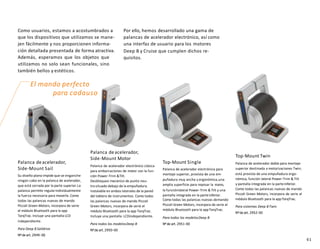 61
Top-Mount Single
Palanca de acelerador electrónica para
montaje superior, provista de una em-
puñadura muy ancha y ergonómica,una
amplia superficie para reposar la mano,
la funciónlateral Power-Trim & Tilt y una
pantalla integrada en la parteinferior.
Como todas las palancas nuevas demando
Piccoli Green Motors, incorpora de serie el
módulo Bluetooth para la appTorqTrac.
Para todos los modelosDeep B
Nºde art. 2951-00
Top-Mount Twin
Palanca de acelerador doble para montaje
superior destinada a motorizaciones Twin;
está provista de una empuñadura ergo-
nómica, función lateral Power-Trim & Tilt
y pantalla integrada en la parteinferior.
Como todas las palancas nuevas de mando
Piccoli Green Motors, incorpora de serie el
módulo Bluetooth para la appTorqTrac.
Para sistemas Deep BTwin
Nºde art. 2952-00
Como usuarios, estamos a acostumbrados a
que los dispositivos que utilizamos se mane-
jen fácilmente y nos proporcionen informa-
ción detallada presentada de forma atractiva.
Además, esperamos que los objetos que
utilizamos no solo sean funcionales, sino
también bellos y estéticos.
Por ello, hemos desarrollado una gama de
palancas de acelerador electrónico, así como
una interfaz de usuario para los motores
Deep B y Cruise que cumplen dichos re-
quisitos.
Palanca deacelerador,
Side-Mount Sail
Su diseño plano impide que se enganche
ningún cabo en la palanca de acelerador,
que está cerrada por la parte superior.La
palanca permite regularindividualmente
la fuerza necesaria para moverla. Como
todas las palancas nuevas de mando
Piccoli Green Motors, incorpora de serie
el módulo Bluetooth para la app
TorqTrac. Incluye una pantalla LCD
independiente.
Para Deep B Saildrive
Nºde art. 2949-00
Palanca deacelerador,
Side-Mount Motor
Palanca de acelerador electrónico clásica
para embarcaciones de motor con la fun-
ción Power-Trim &Tilt.
Desbloqueo mecánico de punto neu-
trosituado debajo de la empuñadura.
Instalable en ambos laterales de la pared
del tablero de instrumentos. Como todas
las palancas nuevas de mando Piccoli
Green Motors, incorpora de serie el
módulo Bluetooth para la app TorqTrac.
Incluye una pantalla LCDindependiente.
Para todos los modelosDeep B
Nºde art. 2950-00
El mando perfecto
para cadauso
 