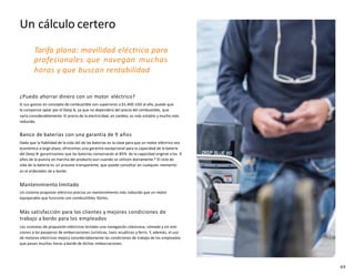 Un cálculo certero
Tarifa plana: movilidad eléctrica para
profesionales que navegan muchas
horas y que buscan rentabilidad
¿Puedo ahorrar dinero con un motor eléctrico?
Si sus gastos en concepto de combustible son superiores a $5,400 USD al año, puede que
le compense optar por el Deep B, ya que no dependerá del precio del combustible, que
varía considerablemente. El precio de la electricidad, en cambio, es más estable y mucho más
reducido.
Banco de baterías con una garantía de 9 años
Dado que la fiabilidad de la vida útil de las baterías es la clave para que un motor eléctrico sea
económico a largo plazo, ofrecemos una garantía excepcional para la capacidad de la batería
del Deep B: garantizamos que las baterías conservarán el 80% de la capacidad original a los 9
años de la puesta en marcha del producto aun cuando se utilicen diariamente.* El ciclo de
vida de la batería es un proceso transparente, que puede consultar en cualquier momento
en el ordenador de a bordo.
Mantenimiento limitado
Un sistema propulsor eléctrico precisa un mantenimiento más reducido que un motor
equiparable que funcione con combustibles fósiles.
Más satisfacción para los clientes y mejores condiciones de
trabajo a bordo para los empleados
Los sistemas de propulsión eléctricos brindan una navegación silenciosa, cómoda y sin emi-
siones a los pasajeros de embarcaciones turísticas, taxis acuáticos y ferris. Y, además, el uso
de motores eléctricos mejora considerablemente las condiciones de trabajo de los empleados
que pasan muchas horas a bordo de dichas embarcaciones.
69
 