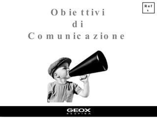 Obiettivi  di  Comunicazione Rufs 