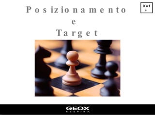 Posizionamento e  Target Rufs 