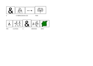 E si riabbracciarono così forte
Che si unirono e divennero verdi.
 