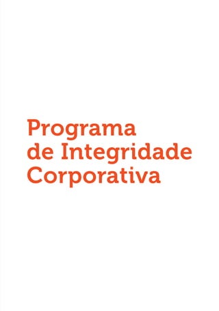 Programa
de Integridade
Corporativa
 