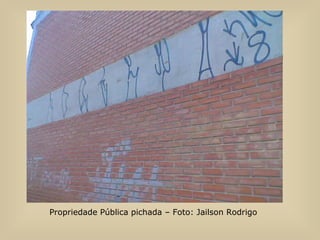 Propriedade Pública pichada – Foto: Jailson Rodrigo  