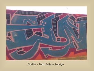 Grafite – Foto: Jailson Rodrigo  