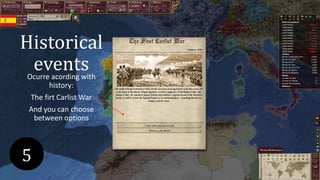 Historical
events
Ocurre acording with
history:
The firt Carlist War
And you can choose
between options
0
1
2
3
4
5
 
