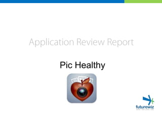 Application Review ReportPic Healthy 