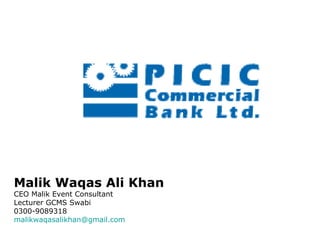 Malik Waqas Ali Khan
CEO Malik Event Consultant
Lecturer GCMS Swabi
0300-9089318
malikwaqasalikhan@gmail.com
 